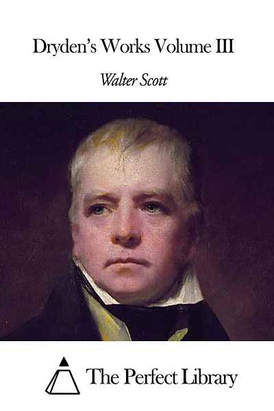 Dryden's Works Volume III