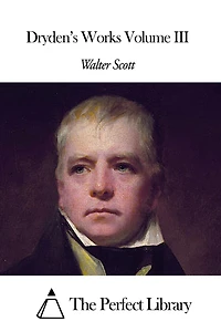 Dryden's Works Volume III
