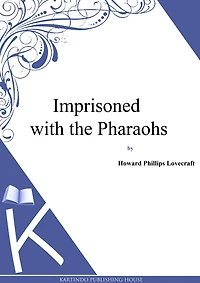 Imprisoned with the Pharaohs