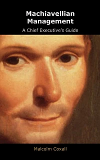 Machiavellian Management - A Chief Executive's Guide