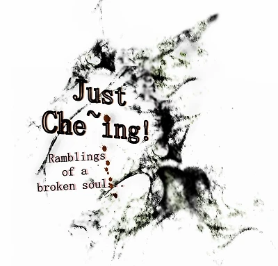 Just Che~ing!