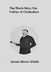 the Black Man, Father of Civilization
