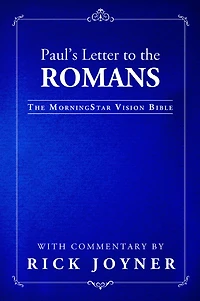 Paul's Letter to the Romans, The MorningStar Vision Bible