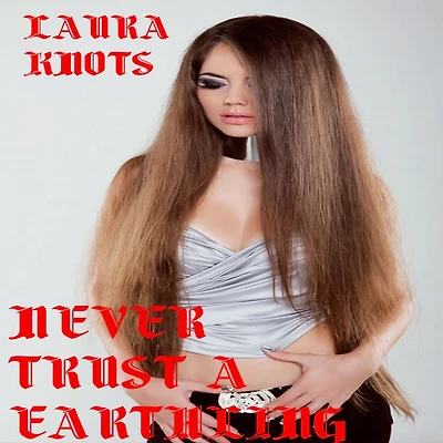 Never Trust an Earthling