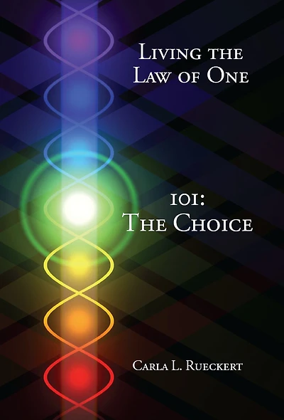 Living The Law of One 101: Choice