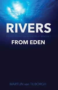 Rivers from Eden: Establishing the Apostolic Mindset