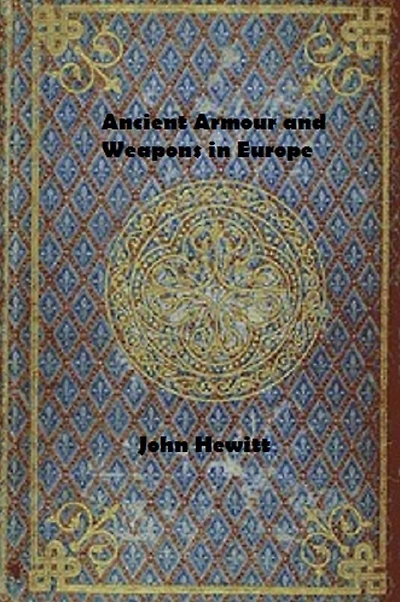 Ancient Armour and Weapons Europe