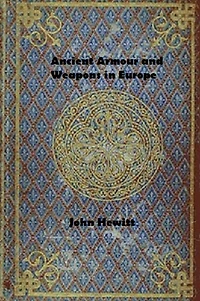Ancient Armour and Weapons Europe