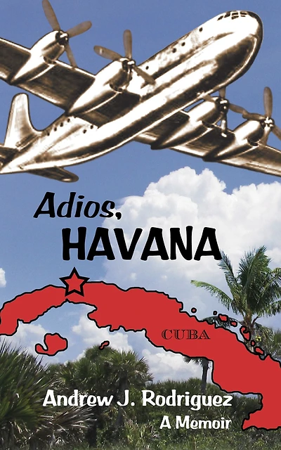 Adios, Havana: A Memoir