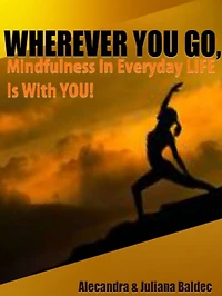 WHEREVER YOU GO! Mindfulness In Every Day LIFE Is With YOU! - 2 In 1 Box Set