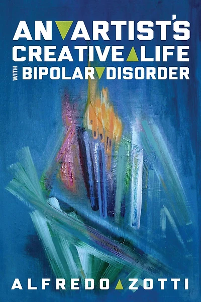 Alfredo's Journey: An Artist's Creative Life with Bipolar Disorder