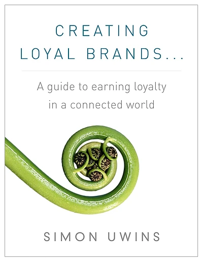 Creating Loyal Brands... A guide to earning loyalty in a connected world