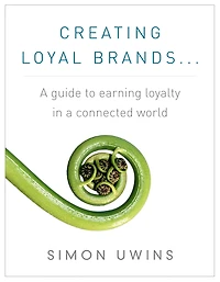 Creating Loyal Brands... A guide to earning loyalty in a connected world