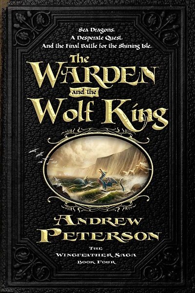 the Warden and Wolf King (The Wingfeather Saga Series #4)