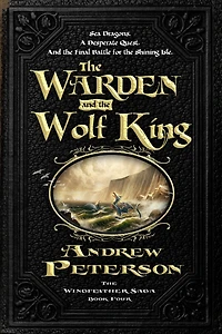 the Warden and Wolf King (The Wingfeather Saga Series #4)
