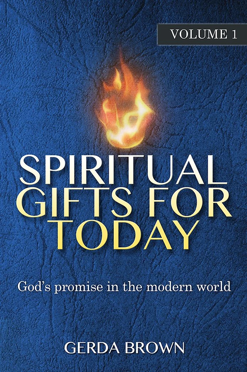 Spiritual Gifts for Today Volume 1