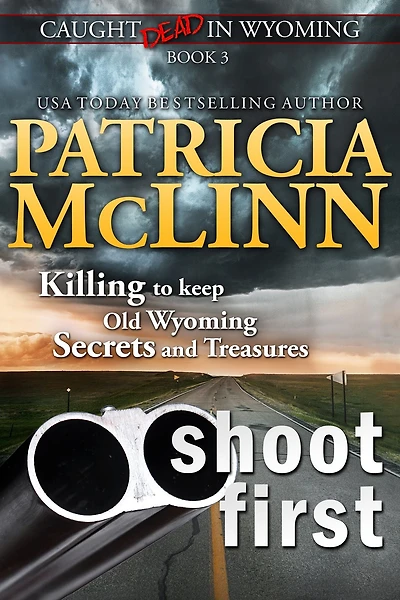 Shoot First (Caught Dead Wyoming, Book 3)
