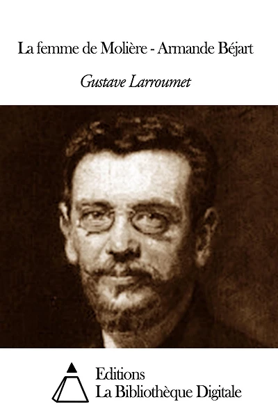 La femme de Molière - Armande Béjart
