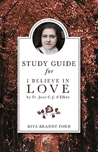 I Believe Love Study Guide