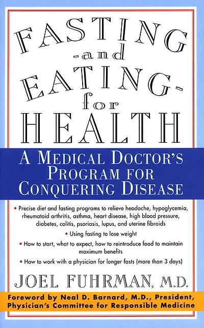 Fasting and Eating for Health: A Medical Doctor's Program Conquering Disease