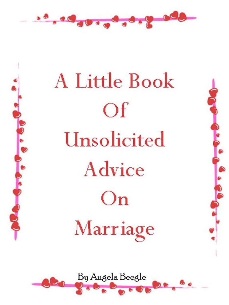 A Little Book of Unsolicited Advice on Marriage