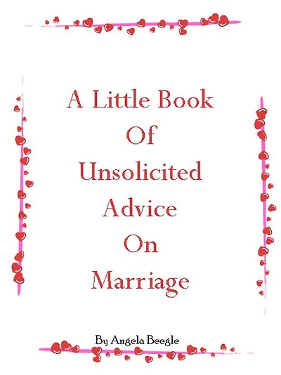 A Little Book of Unsolicited Advice on Marriage