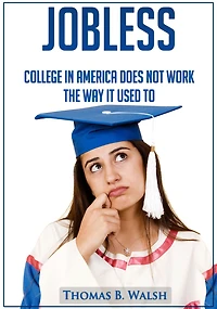 Jobless--College In America Does Not Work the Way It Used To