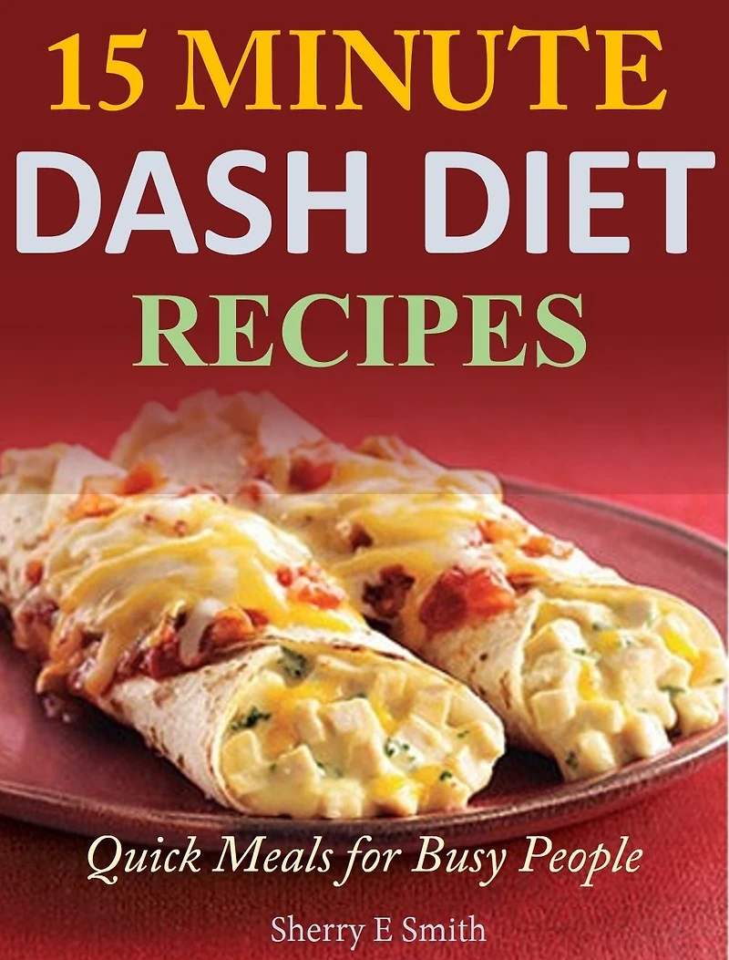 15 Minute Dash Diet Recipes: Quick Meals for Busy People