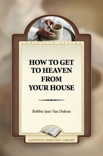 How To Get To Heaven From Your House