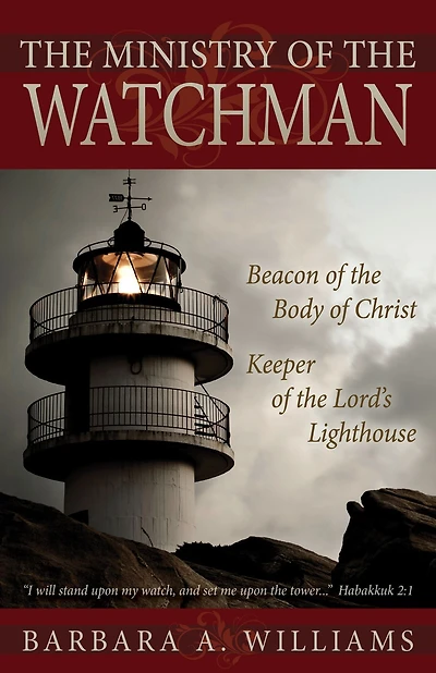 the Ministry of Watchman: Beacon to Body Christ, Keeper Lord's Lighthouse