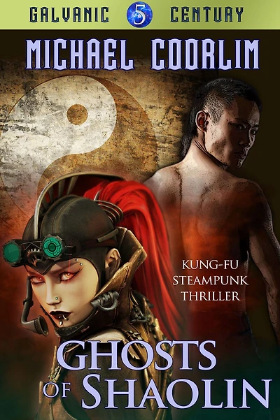 Ghosts of Shaolin: Kung Fu Steampunk Thriller