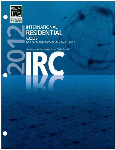 ICC IRC (2012): International Residential Code for One and Two-Family Dwellings (January 1, 2012)