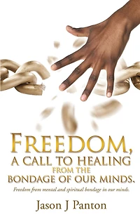 Freedom, a call to healing from the bondage of our minds.