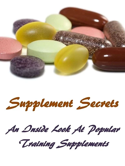 Supplement Secrets: An Inside Look At Popular Training Supplements