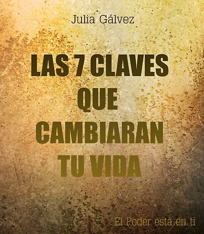 LAS 7 CLAVES QUE CAMBIARAN TU VIDA