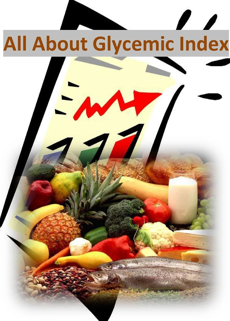 All About Glycemic Index: How to Effortlessly Control Your Glycemic Index for the Rest of Your Life