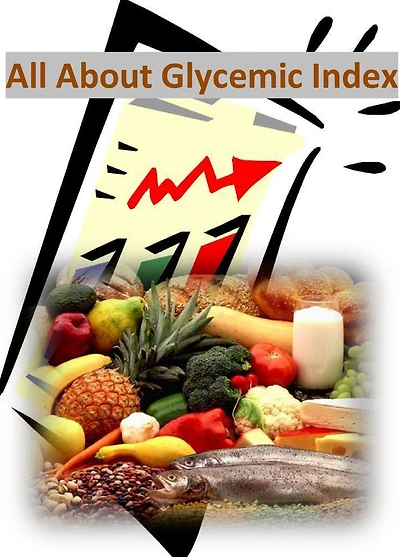 All About Glycemic Index: How to Effortlessly Control Your Glycemic Index for the Rest of Your Life