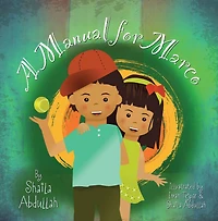 A Manual for Marco: Living, Learning, and Laughing With an Autistic Sibling