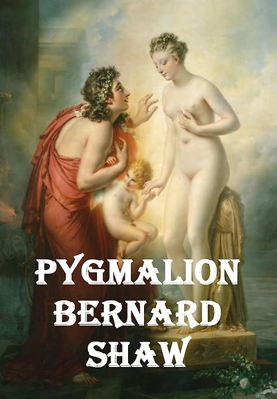 Pygmalion by George Bernard Shaw
