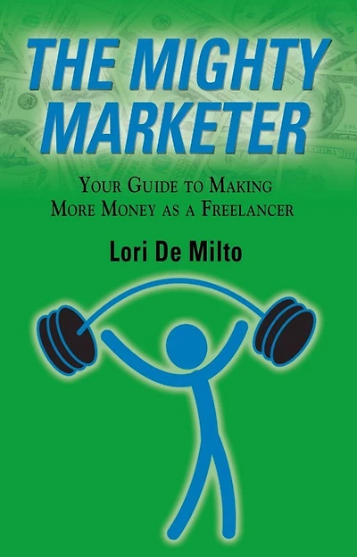 THE MIGHTY MARKETER: Your Guide to Making More Money as a Freelancer