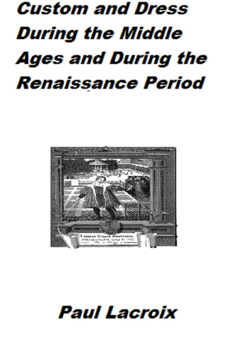 Manners, Customs, and Dress During the Middle Ages and During the Renaissance