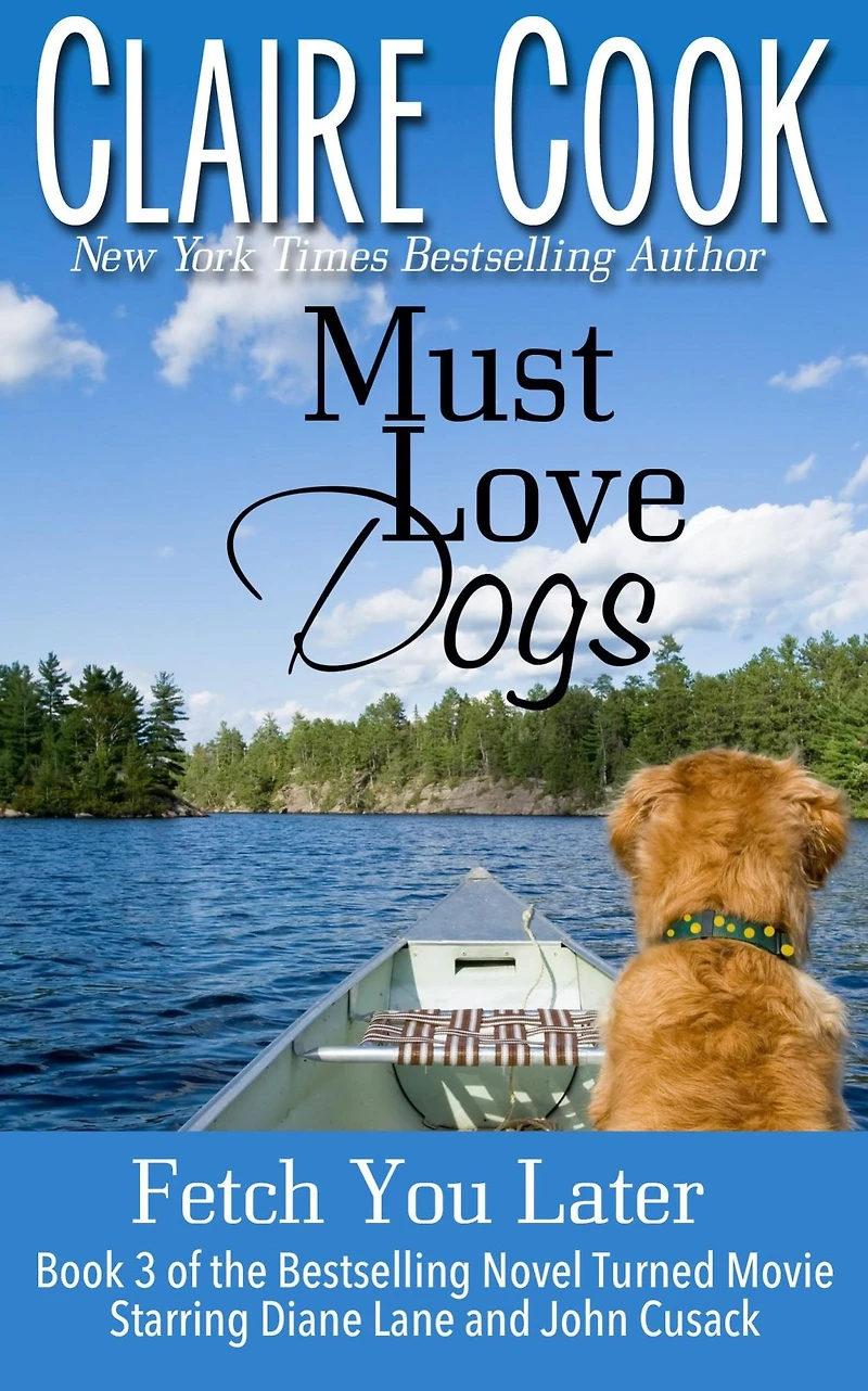 Must Love Dogs: Fetch You Later