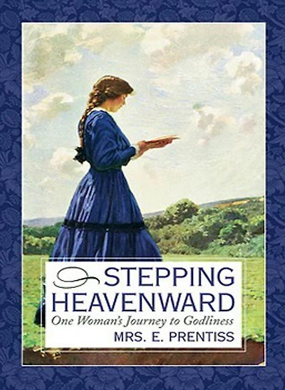 Stepping Heavenward: A War and Religion Classic By Mrs. E. Prentiss! AAA+++