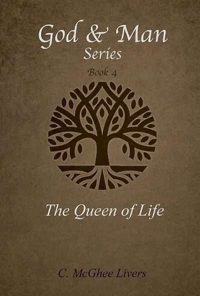The Queen of Life (God and Man Series) Book 4