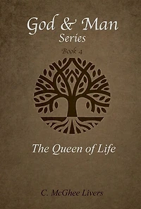 The Queen of Life (God and Man Series) Book 4