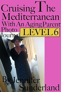 Level 6 Photo Journal Cruising The Mediterranean With An Aging Parent