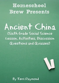 Ancient China (Sixth Grade Social Science Lesson, Activities, Discussion Questions and Quizzes)