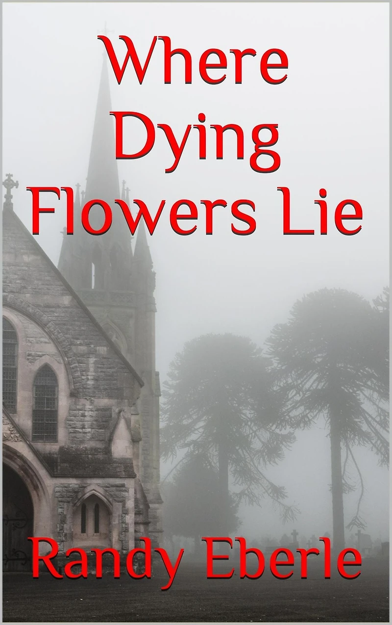 Where Dying Flowers Lie Randy Eberle