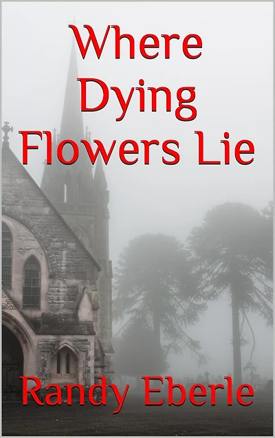 Where Dying Flowers Lie Randy Eberle