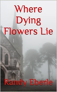 Where Dying Flowers Lie Randy Eberle